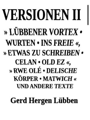 cover image of Versionen II │» Lübbener Vortex <li> Wurten <li> Ins Freie «» Etwas zu schreiben <li> Celan <li> Old Ez «, » Rwe Olé <li> Delische Körper <li> Matwich « und andere Texte